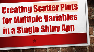 Creating Scatter Plots for Multiple Variables in a Single Shiny App