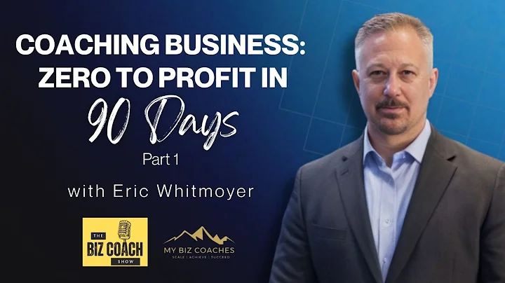 Take Your Coaching Business from Zero to Profit in 90-Days: Part 1