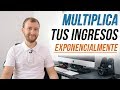 [ESTRATEGIA] Cómo Multiplicar Tus Ingresos Exponencialmente :: 5 Pasos Para Hacer Crecer Tu Riqueza