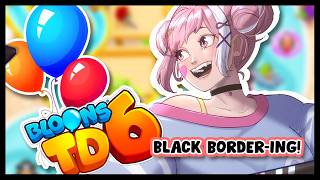 Fastest run to get FULL BLACK BORDER in Bloons? | BloonsTD6