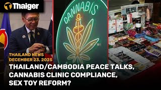 Thailand News: Thailand/Cambodia peace talks, Cannabis clinic compliance, Sex toy reform?