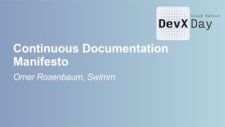 Continuous Documentation Manifesto - Omer Rosenbaum, Swimm