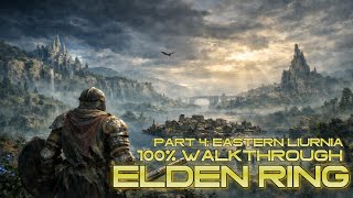 Elden Ring 100% Walkthrough Part 4 - Eastern Liurnia