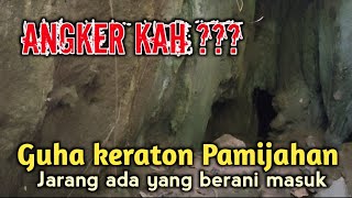 Guha keraton Pamijahan|| Jarang ada yang berani masuk