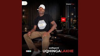 UQHINGA LAKHE × sengikhathele ukuhlupheka