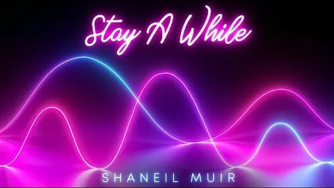 Shaneil muir -Stay a while lyrics || Strictly lyrics