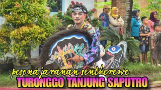 JARANAN TURONGGO TANJUNG SAPUTRO TARI SENTEREWE BABAK INTI LIVE HADUYANG NATAR LAMSEL | MKO-982