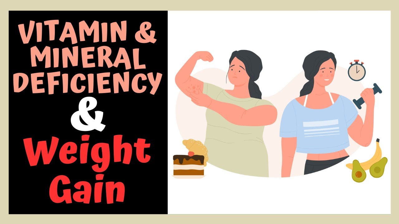 Vitamin And Mineral Deficiency And WEIGHT GAIN YouTube