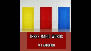 Three Magic Words - U.S. Andersen