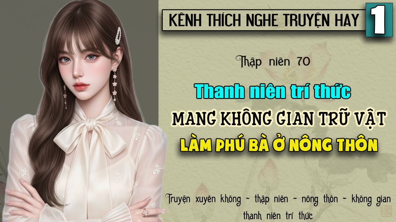 Tập 1 - Thập niên 70 thanh niên trí thức mang không gian trữ vật làm phú bà ở nông thôn