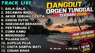 GALA GALA   SECAWAN MADU FULL ALBUM DANGDUT 2026   ENAK DI DENGAR SEPANJANG MASA   AUDIO JERNIH REND