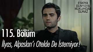 İlyas, Alpaslanı Otelde De Istemiyor - Eşkıya Dünyaya Hükümdar Olmaz 115.