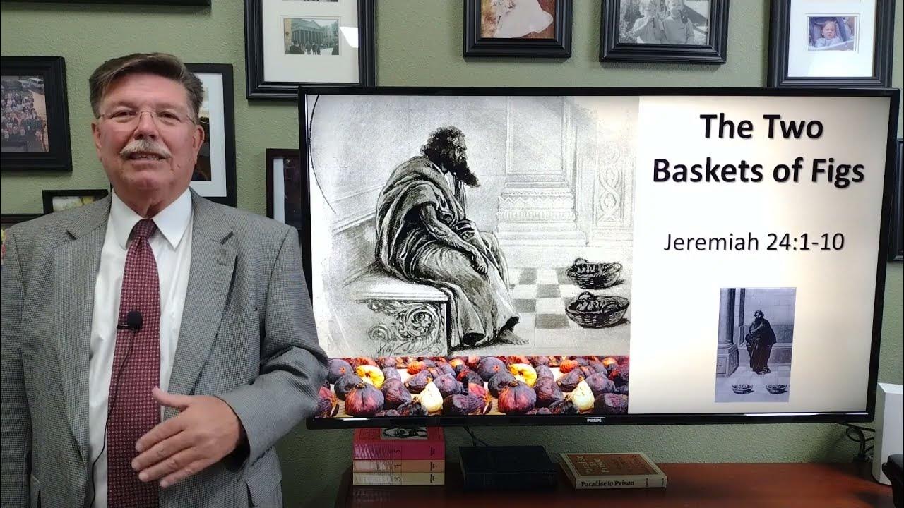 The Two Baskets of Figs Jeremiah 24 1 10 YouTube