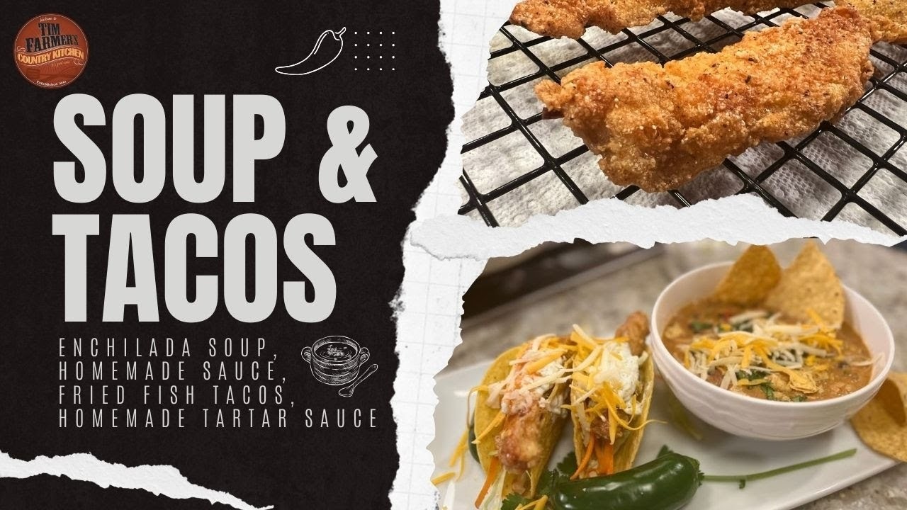 Soup & Tacos Night: Enchilada Soup, Fried Fish Tacos and Homemade Tartar Sauce (#1401)