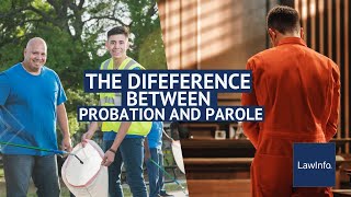 The Difference Between Probation And Parole | LawInfo