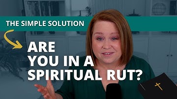 How to Get Out of a Spiritual Rut