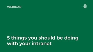 Webinar | 5 things you should be doing with your intranet