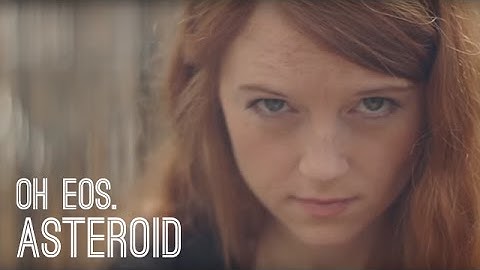 Oh Eos. - Asteroid (Official Video)