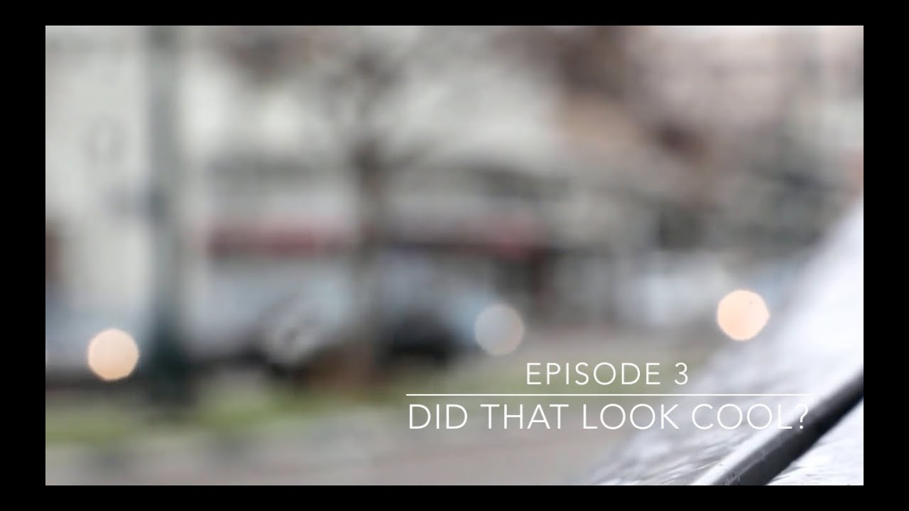 Did That Look Cool? - Episode Three