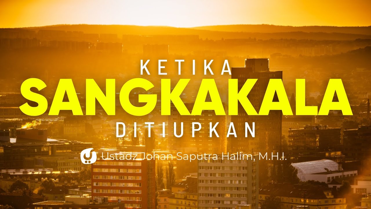 Peristiwa Akhir Zaman  - Dahsyatnya Tiupan Sangkakala| Ustadz Johan Saputra Halim, M.H.I.