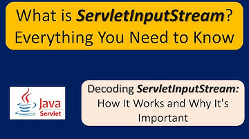 What is ServletInputStream? Everything You Need to Know | Servlets
