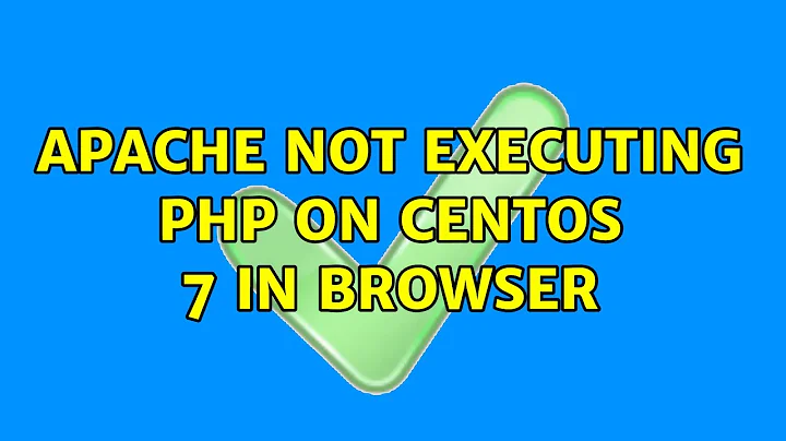 Apache not executing PHP on CentOS 7 in browser