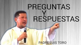 Preguntas y Respuestas  Escuela de Biblia con el P Luis Toro