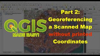 QGIS 3.16: Part 2 - Georeferencing a Scanned Map Without Printed Coordinates