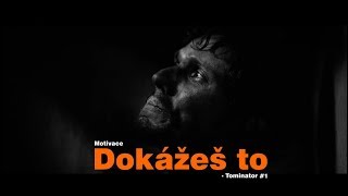 DOKÁŽEŠ TO! - Motivace/Motivační video | Tominator S02E09