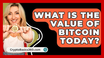 What Is the Value of Bitcoin Today? - CryptoBasics360.com