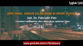 Apa Yang Harus Dilakukan Di Masa Muda - Ust. Dr. Fahrudin Faiz
