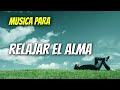 Musica Para Yoga | Meditación | Relajar El Cuerpo, Mente y El Alma