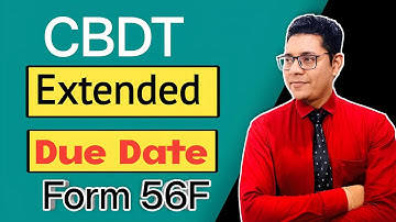 CBDT Extended Due Date | Form 56F For Claiming Exemption U/S 10AA