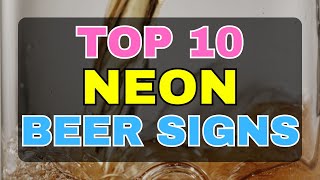 Top 10 Neon Beer Signs - Perfect Bar Decor Ideas
