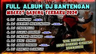 DJ BANTENGAN VIRAL FULL ALBUM TERBARU | DJ LAMUNAN FULL MBEROT 2024