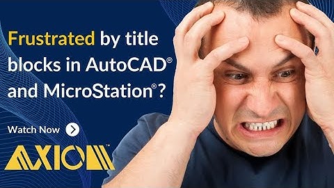 Frustrated by title blocks in AutoCAD and MicroStation?