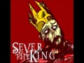 Sever The King - Your Hope Deceived