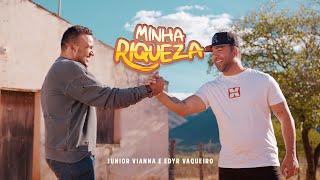 MINHA RIQUEZA - Edyr Vaqueiro e Junior Vianna | Clipe Oficial