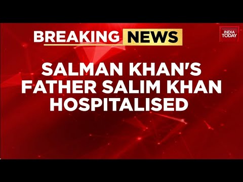 Salman Khan’s Father Salim Khan, Hospitalized at Lilavati Hospital In Mumbai | India Today