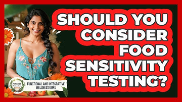 Should You Consider Food Sensitivity Testing? - Functional and Integrative Wellness Guru