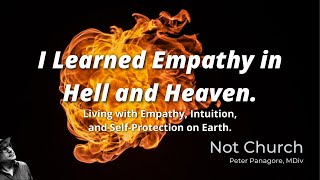 I Learned Empathy in Hell and Heaven: Three Techniques for living with empathy