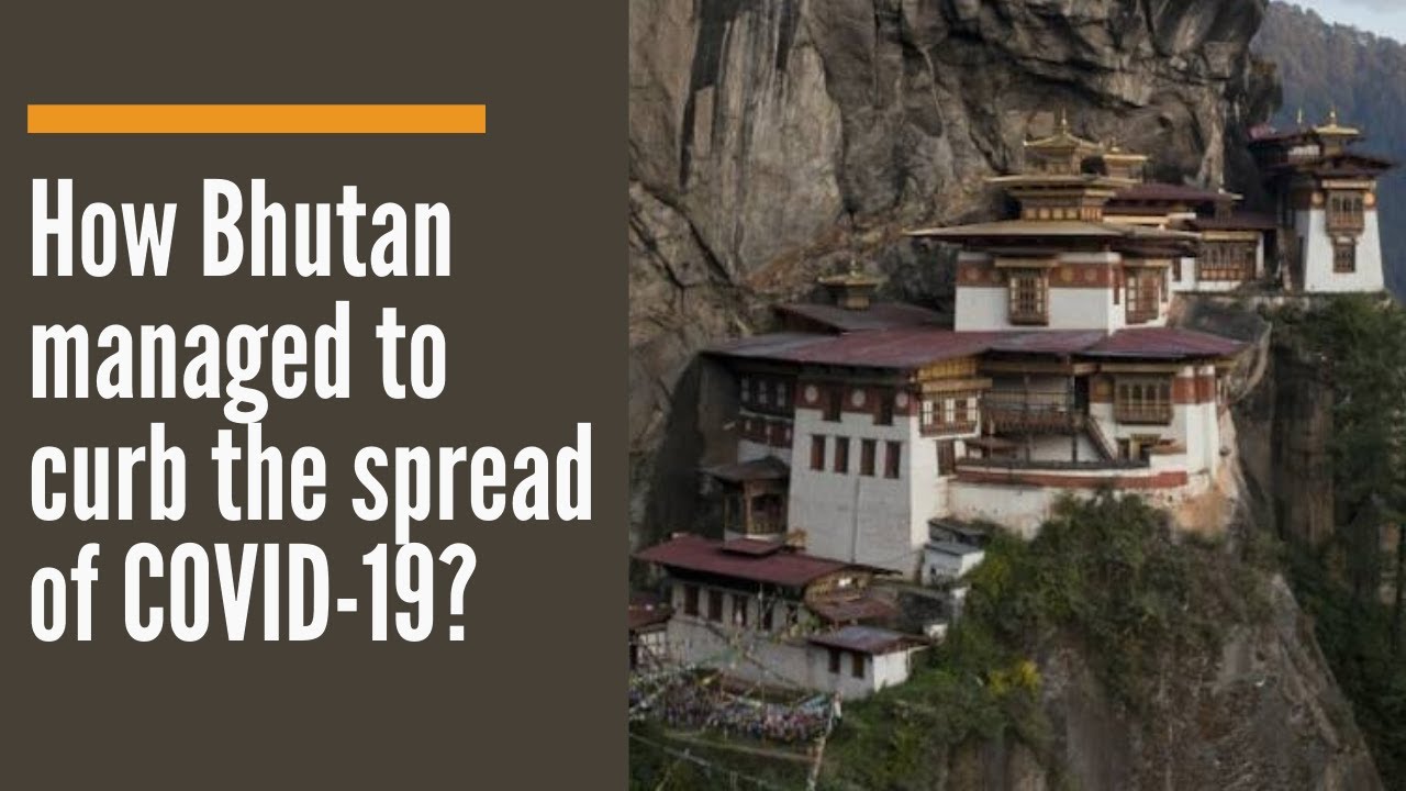 How Bhutan Managed To Curb The Spread Of Covid 19 Youtube