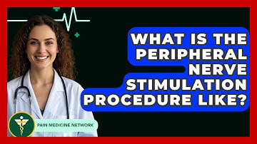 What Is The Peripheral Nerve Stimulation Procedure Like? - Pain Medicine Network