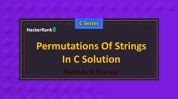 Permutations Of Strings In C | C Series | HackerRank Series | Abhishek Kumar