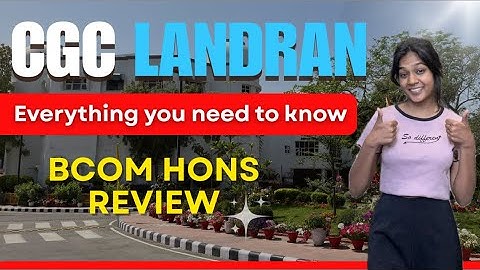 CGC Landran B.Com Review 2025 | Admission Process, Fees, Placements & Specializations"