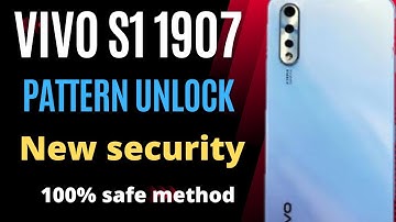 Vivo s1 1907 pattern unlock new security |Without risk safe method