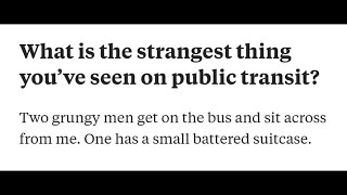 What is the strangest thing youve seen on public transit?