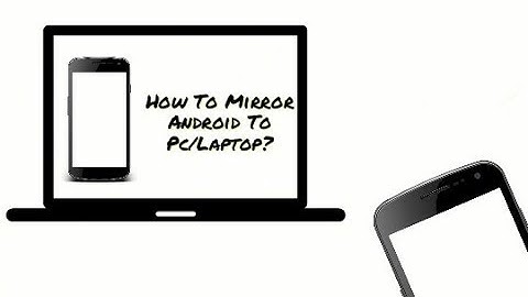 How To Mirror Any Android Screen To Pc And Laptop Without Root