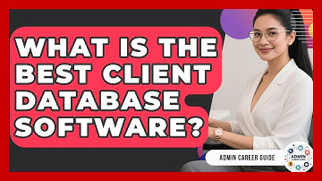 What Is The Best Client Database Software? - Admin Career Guide