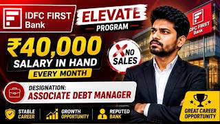 IDFC FIRST Bank Elevate Program 2026 | ₹40,000 In-Hand Salary | Associate Debt Manager Job |No Sales